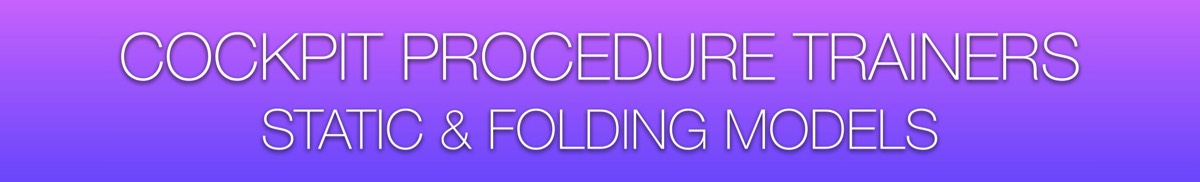 Cockpit Procedure Trainers - Static & Folding Models